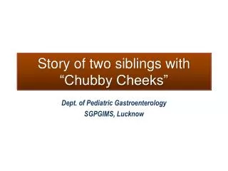 Story of two siblings with “Chubby Cheeks”