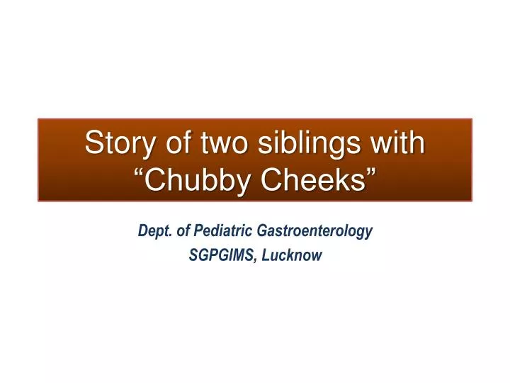 story of two siblings with chubby cheeks