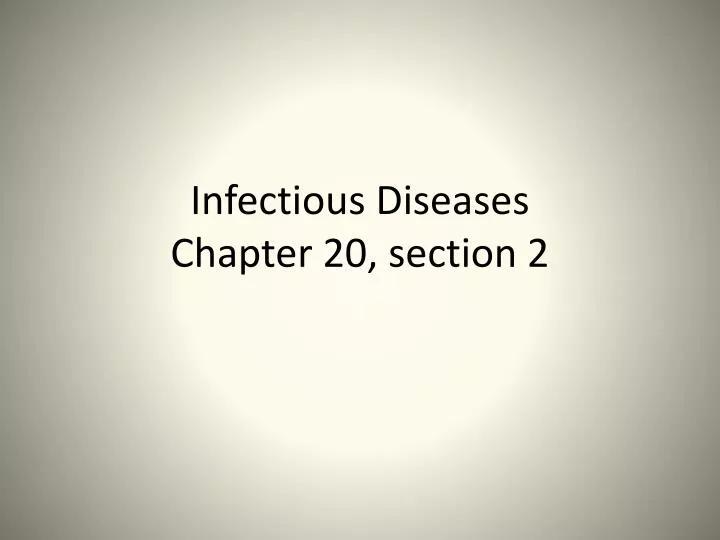 infectious diseases chapter 20 section 2