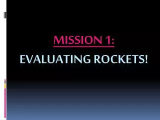 Mission 1: Evaluating rockets!