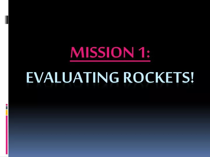 mission 1 evaluating rockets