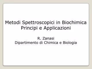 Metodi Spettroscopici in Biochimica Principi e Applicazioni R. Zanasi