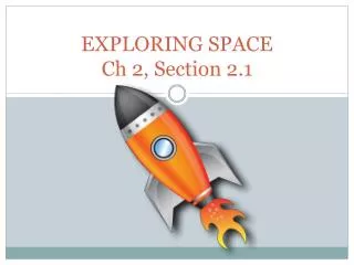 EXPLORING SPACE Ch 2, Section 2.1