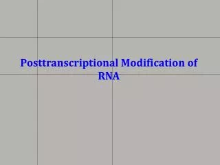 Posttranscriptional Modification of RNA