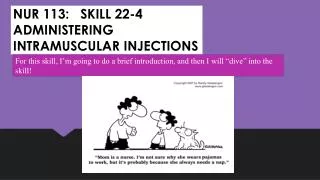 NUR 113: SKILL 22-4 ADMINISTERING INTRAMUSCULAR INJECTIONS
