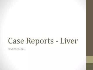 Case Reports - Liver