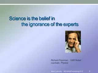 Science is the belief in the ignorance of the experts