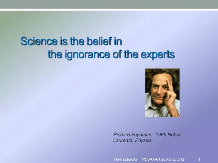 science is the belief in the ignorance of the experts