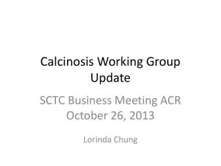 Calcinosis Working Group Update
