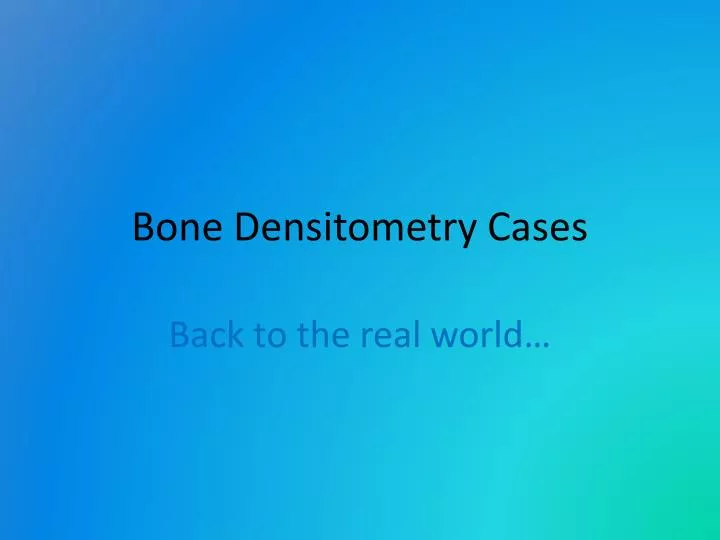 bone densitometry cases
