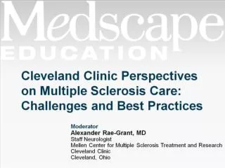 Cleveland Clinic Perspectives on Multiple Sclerosis Care: Challenges and Best Practices