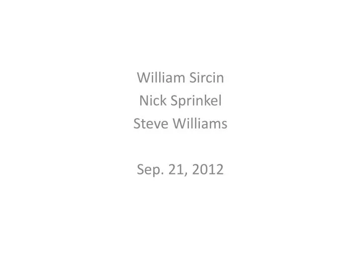 william sircin nick sprinkel steve williams sep 21 2012