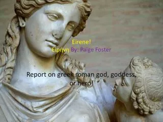 Eirene ! ?????? By: Paige Foster
