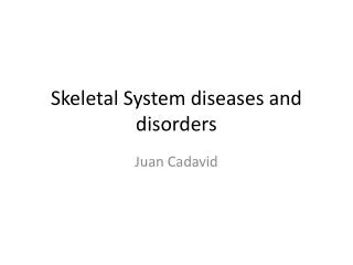 Skeletal System diseases and disorders