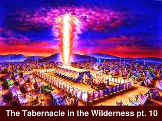 The Tabernacle in the Wilderness pt. 10