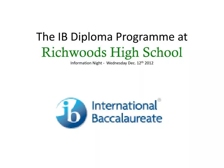 the ib diploma programme at richwoods high school information night wednesday dec 12 th 2012