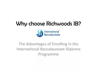 Why choose Richwoods IB?