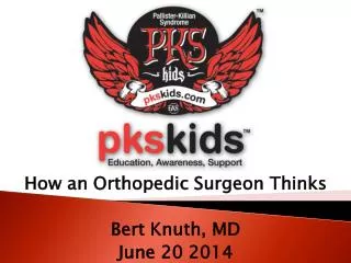 How an Orthopedic Surgeon Thinks Bert Knuth, MD June 20 2014