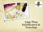 Unit : Drug Identification &amp; Toxicology - slide 1