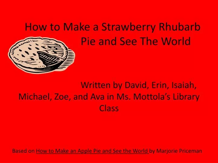 how to make a strawberry rhubarb pie and see the world