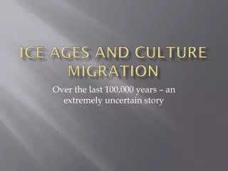 Ice Ages and Culture Migration