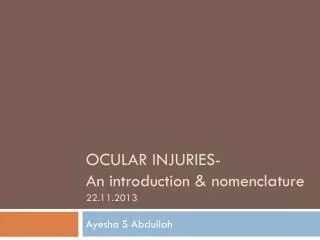 Ocular injuries- An introduction &amp; nomenclature 22.11.2013
