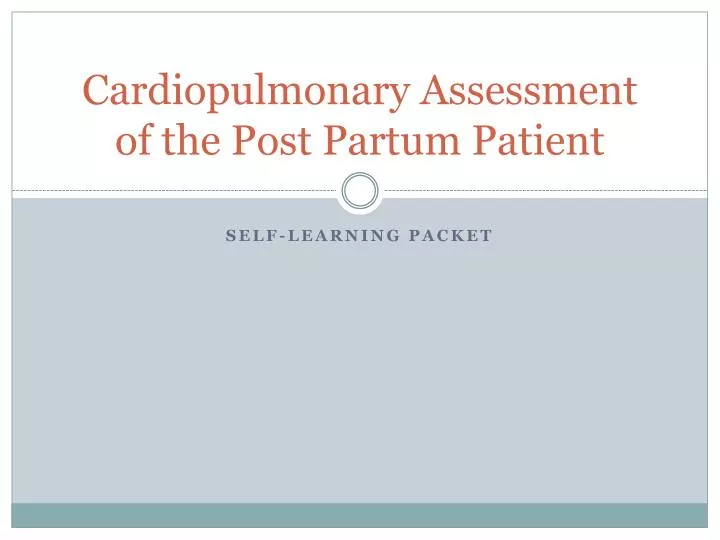 cardiopulmonary assessment of the post partum patient
