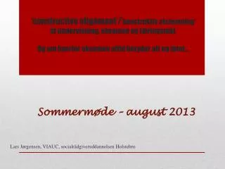 Sommermøde – august 2013 Lars Jørgensen, VIAUC, socialrådgiveruddannelsen Holstebro