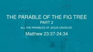 the parable of the fig tree part 2