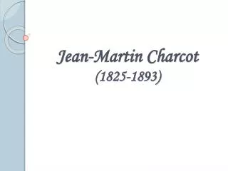 J ean-Martin Charcot ( 1825-1893)