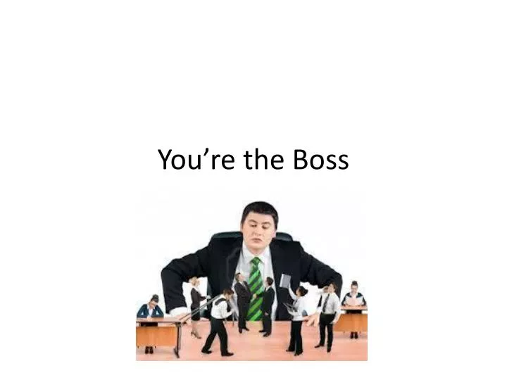 you re the boss