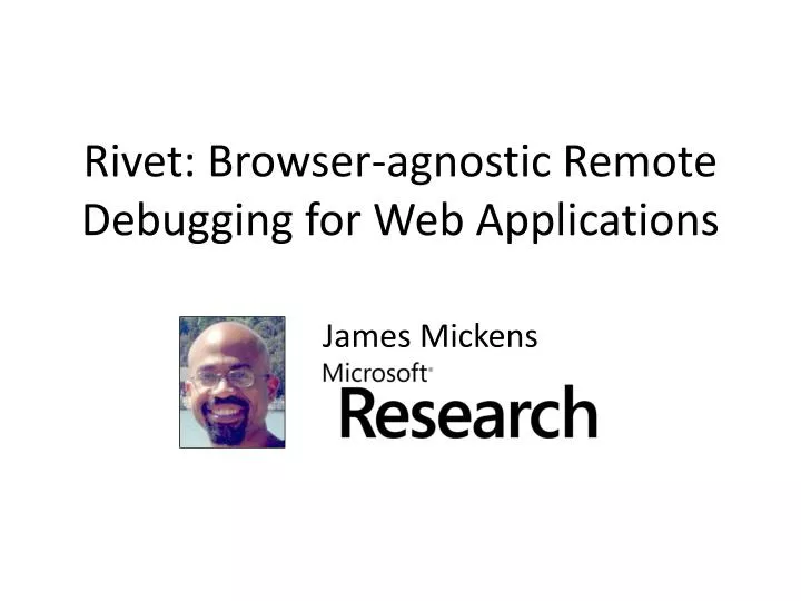 rivet browser agnostic remote debugging for web applications