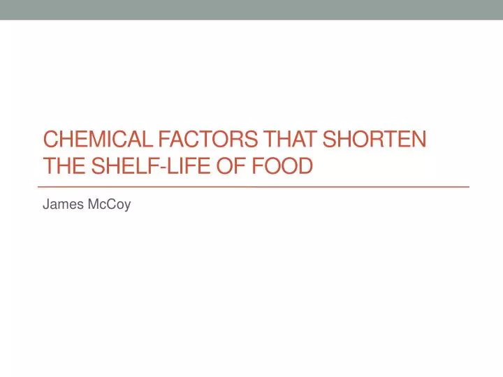 chemical factors that shorten the shelf life of food