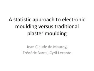 A statistic approach to electronic moulding versus traditional plaster moulding