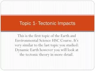Topic 1- Tectonic Impacts