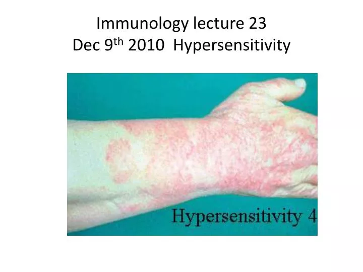 immunology lecture 23 dec 9 th 2010 hypersensitivity