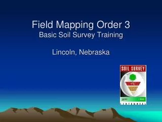 Field Mapping Order 3 Basic Soil Survey Training Lincoln, Nebraska