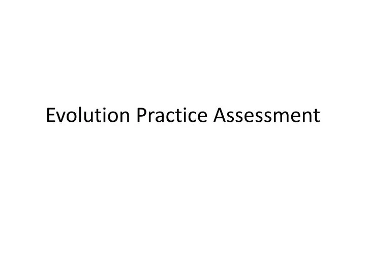 evolution practice assessment