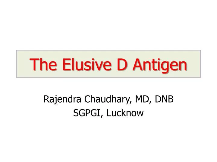 the elusive d antigen