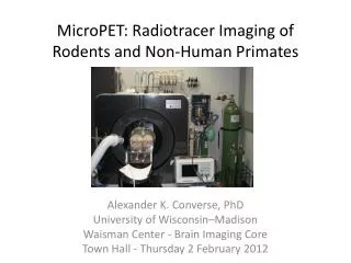 M icroPET : Radiotracer I maging of Rodents and Non- H uman Primates