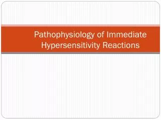 Pathophysiology of Immediate Hypersensitivity Reactions
