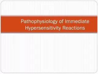 pathophysiology of immediate hypersensitivity reactions