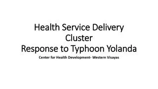 Health Service Delivery Cluster Response to Typhoon Yolanda