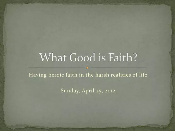 what good is faith