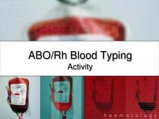 ABO/ Rh Blood Typing