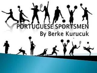 PORTUGUESE SPORTSMEN By Berke Kurucuk
