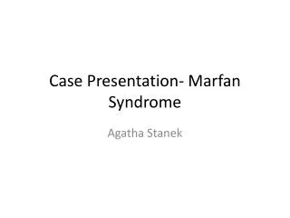 Case Presentation- Marfan Syndrome