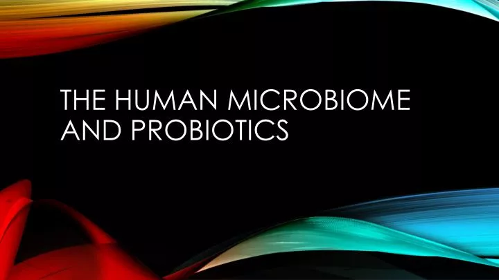 the human microbiome and probiotics