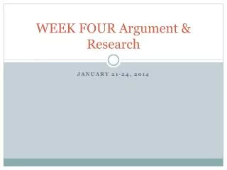 WEEK FOUR Argument &amp; Research