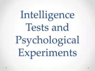 Intelligence Tests and Psychological Experiments